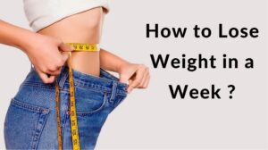 How to Lose pounds in a week ?