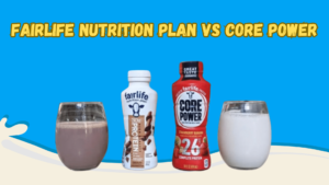 Fairlife Nutrition Plan vs Core Power