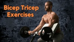 Best Bicep Tricep Exercises